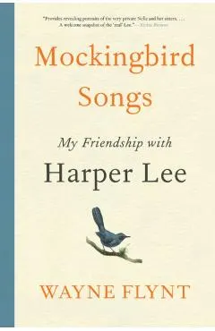 Mockingbird Songs: My Friendship with Harper Lee