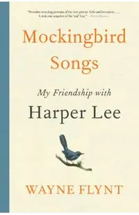 Mockingbird Songs: My Friendship with Harper Lee