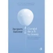 Curajul de a fi tu insuti. Editia a IV-a