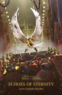 Echoes of Eternity: The Horus Heresy Siege of Terra, Book 7