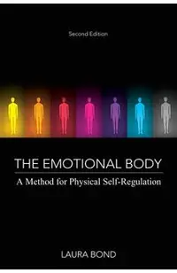 The Emotional Body: A Method for Physical Self-Regulation