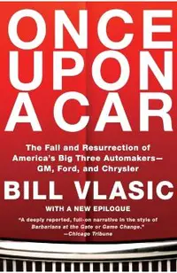 Once Upon a Car: The Fall and Resurrection of America's Big Three Automakers--Gm, Ford, and Chrysler