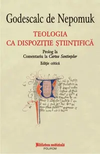 Teologia ca dispoziție științifică - Paperback brosat - Godescalc de Nepomuk