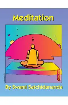 Meditation Excerpts from Talks by Sri Swami Satchidananda