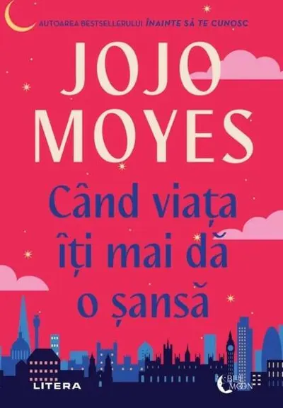 Când viața îți mai dă o șansă - Paperback brosat - Jojo Moyes