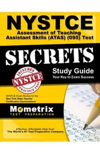 NYSTCE Assessment of Teaching Assistant Skills (Atas) (095) Test Secrets Study Guide: NYSTCE Exam Review for the New York State Teacher Certification