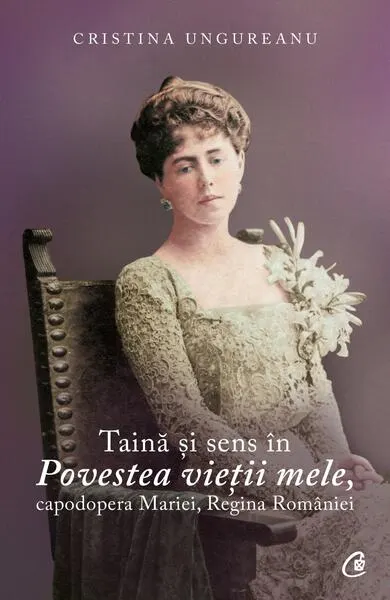 Taină și sens în povestea vieții mele - Paperback brosat - Cristina Ungureanu