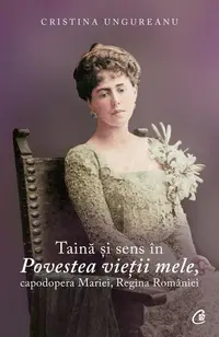 Taină și sens în povestea vieții mele - Paperback brosat - Cristina Ungureanu