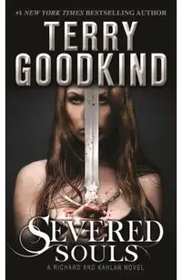 Severed Souls: A Richard and Kahlan Novel