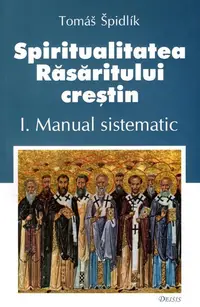 Spiritualitatea Răsăritului creștin (Vol. 1) - Paperback brosat - Tomáš Špidlík