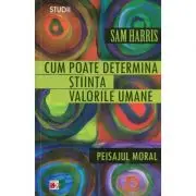 Cum poate determina stiinta valorile umane. Peisajul moral