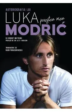 Povestea mea. Autobiografia lui Luka Modric