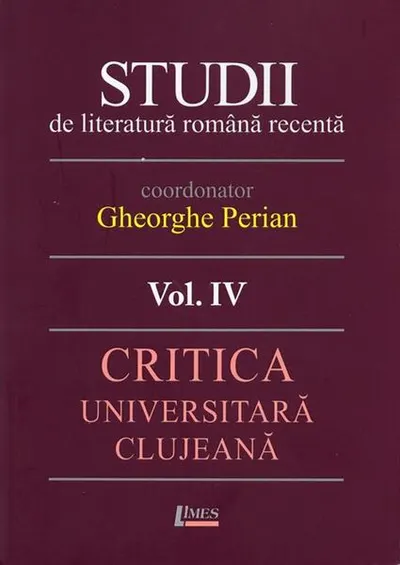 Studii de literatură română recentă. Critica universitară clujeană (Vol. 4) - Paperback brosat - Gheorghe Perian