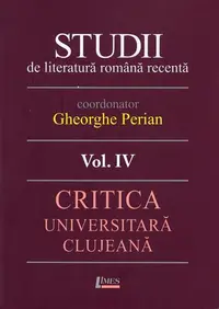 Studii de literatură română recentă. Critica universitară clujeană (Vol. 4) - Paperback brosat - Gheorghe Perian