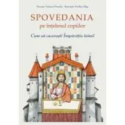 Spovedania pe intelesul copiilor. Cum sa cuceresti Imparatia inimii