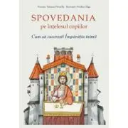 Spovedania pe intelesul copiilor. Cum sa cuceresti Imparatia inimii