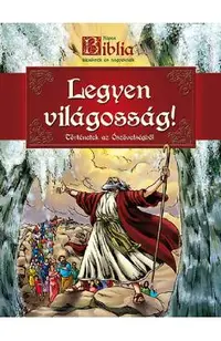 Legyen vilagossag! Biblie ilustrata pentru copii