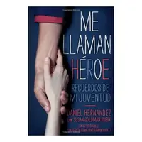Me Llaman Heroe They Call Me a Hero, Daniel Hernandez, Susan Goldman Rubin, Carlos Verdecia
