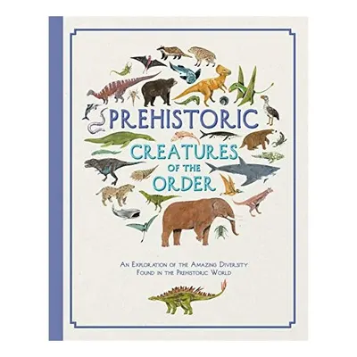 Prehistoric Creatures of the Order, Kelsey Oseid, Jules Howard