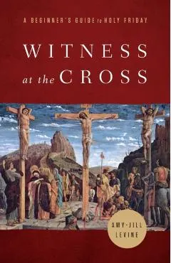 Witness at the Cross: A Beginner's Guide to Holy Friday