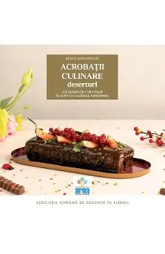 Acrobatii culinare ale mamelor curajoase in lupta cu alergiile alimentare. Deserturi Vol.3