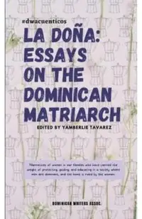 La Doña: Essays on the Dominican Matriarch