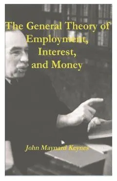 The General Theory of Employment, Interest, and Money
