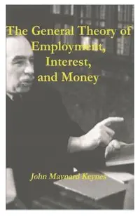 The General Theory of Employment, Interest, and Money