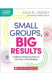 Small Groups, Big Results: Evidence-Based Strategies to Get Every Child Reading