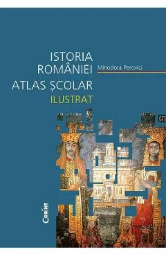 Istoria Romaniei. Atlas scolar ilustrat Ed.2024