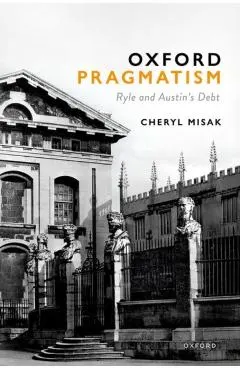 Oxford Pragmatism: Ryle and Austin's Debt