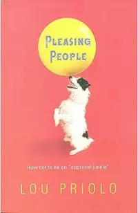 Pleasing People: How Not to Be an Approval Junkie