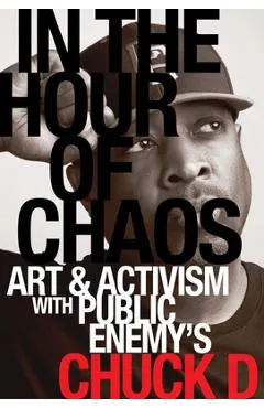 In the Hour of Chaos: Art and Activism with Public Enemy's Chuck D Volume 6