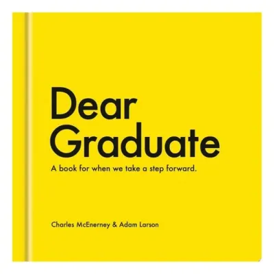 Dear Graduate A Book for When We Take a Step Forward