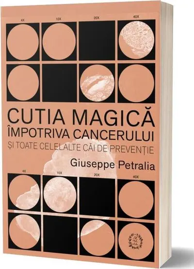 Cutia magică împotriva cancerului și toate celelalte căi de prevenție - Paperback brosat - Giuseppe Petralia