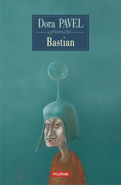 Bastian - Paperback brosat - Dora Pavel