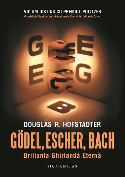 Gödel, Escher, Bach: Brilianta Ghirlandă Eternă - Paperback brosat - Douglas R. Hofstadter