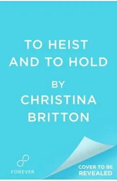To Heist and to Hold