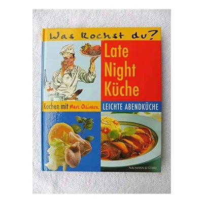 Was kochst Du? Late-night-Küche : leichte Abendküche. ...