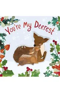 You're My Deerest: A Christmas Book of Love!