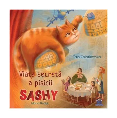 Viața secretă a pisicii Sashy - Hardcover - Tais Zolotkovska