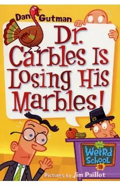 My Weird School #19: Dr. Carbles Is Losing His Marbles!