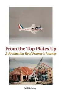 From the Top Plates Up: A production roof framer's journey