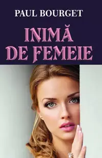 Inimă de femeie - Paperback brosat - Paul Bourget