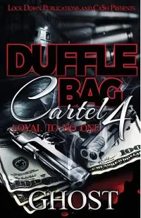 Duffle Bag Cartel 4: Loyal To No One