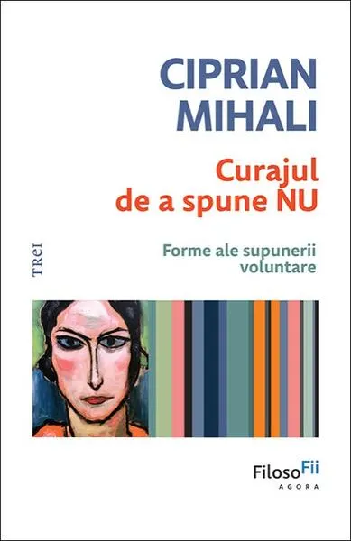 Curajul de a spune nu - Hardcover - Ciprian Mihali