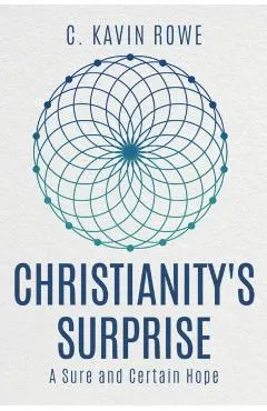Christianity's Surprise: A Sure and Certain Hope