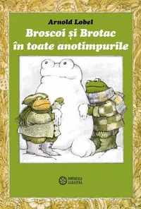 Broscoi și Brotac în toate anotimpurile - Hardcover - Arnold Lobel