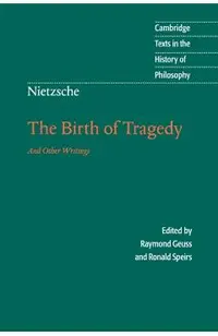 Nietzsche: The Birth of Tragedy and Other Writings
