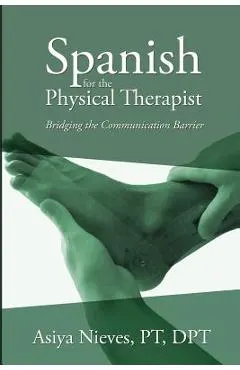 Spanish for the Physical Therapist: Bridging the Communication Barrier